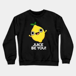 Juice Be You Cute Positive Fruit Lemon Pun Crewneck Sweatshirt